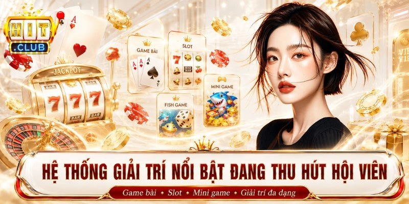 Hệ sinh thái giải trí nổi bật đang thu hút hội viên