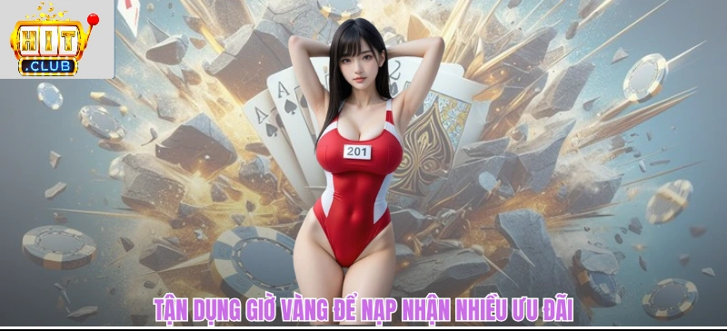Tận dụng giờ vàng để nạp nhận nhiều ưu đãi